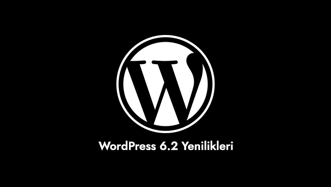wordpress 6 2 yenilikleri